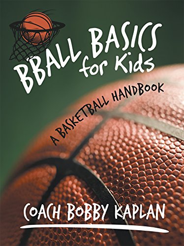 Bball Basics for Kids: A Basketball Handbook (English Edition)