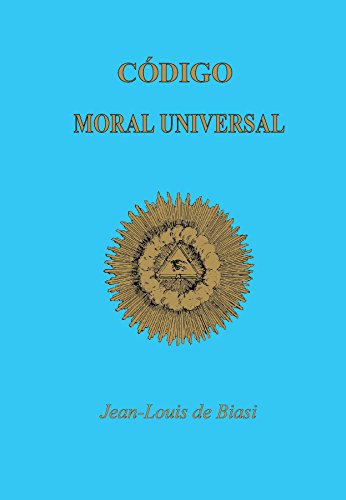 CÓDIGO MORAL UNIVERSAL: Dos Amigos de Deus e o Homem (Portuguese Edition)