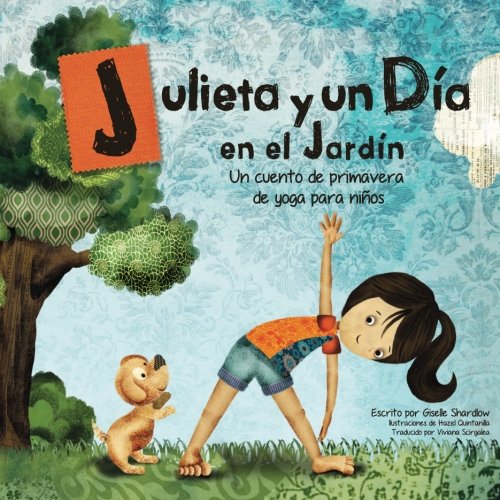 Julieta y un día en el jardín: Un cuento de primavera de yoga para niños