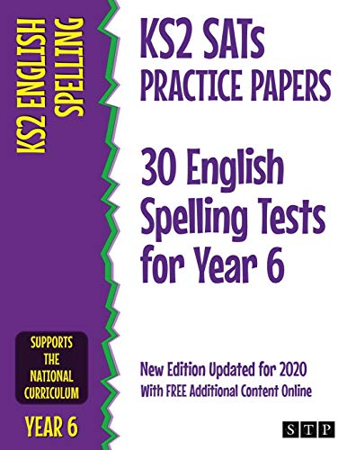 KS2 SATs Practice Papers 30 English Spelling Tests for Year 6: New Edition Updated for 2020 with Free Additional Content Online