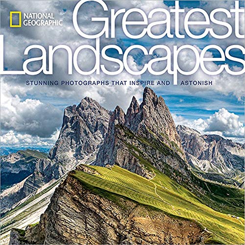 National Geographic. Greatest Landscapes [Idioma Inglés]: Stunning Photographs that Inspire and Astonish