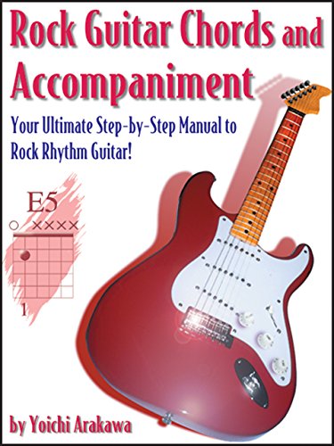 Rock Guitar Chords and Accompaniment: Your Ultimate Step-by-Step Manual to Rock Rhythm-Guitar! (English Edition)