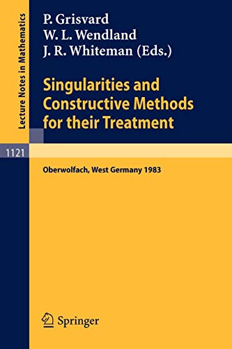 Singularities and Constructive Methods for Their Treatment: Proceedings of the Conference held in Oberwolfach, West Germany, November 20-26, 1983: 1121 (Lecture Notes in Mathematics)