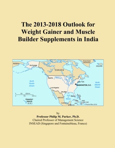 The 2013-2018 Outlook for Weight Gainer and Muscle Builder Supplements in India