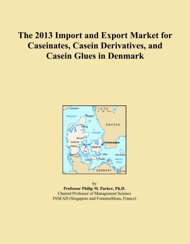 The 2013 Import and Export Market for Caseinates, Casein Derivatives, and Casein Glues in Denmark
