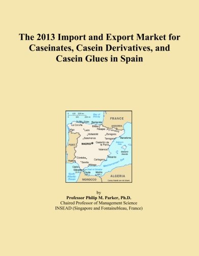 The 2013 Import and Export Market for Caseinates, Casein Derivatives, and Casein Glues in Spain