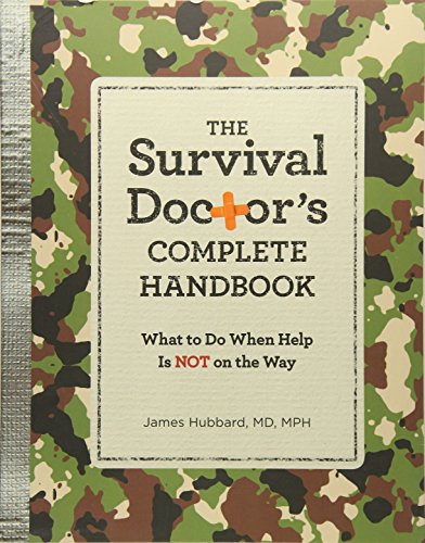 The Survival Doctor's Complete Handbook: What to Do When Help Is Not on the Way [Idioma Inglés]