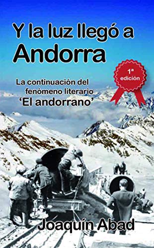 Y la luz llegó a Andorra: De cómo Andrés Pérez, un cantero almeriense, llegó al Principado para trabajar en la construcción de la hidroeléctrica y se convirtió en un capataz sanguinario.