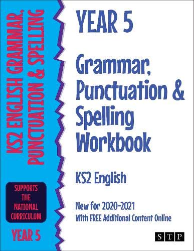Year 5 Grammar, Punctuation and Spelling Workbook KS2 English: New for 2020-2021 With FREE Additional Content Online
