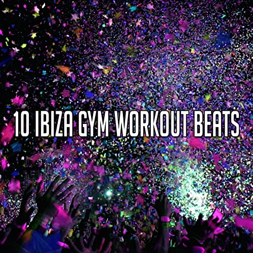 10 Ibiza Gym Workout Beats