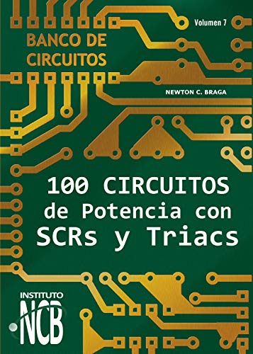 100 Circuitos de Potencia con SCRs y Triacs (Banco de Circuitos nº 7)