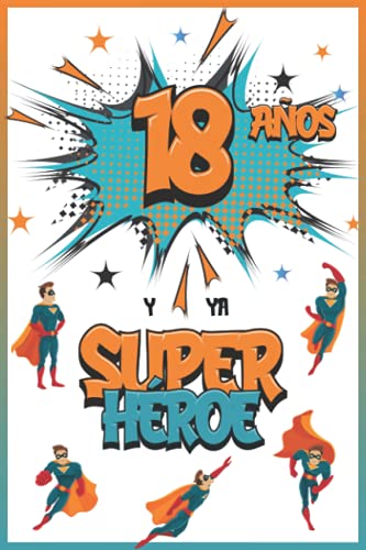 18 años y ya Superhéroe: Diario para Niño de 18 años, Cuaderno de Notas y Dibujo, Idea de Regalo de Cumpleaños para un Niño de 18 años para Escribir y Dibujar