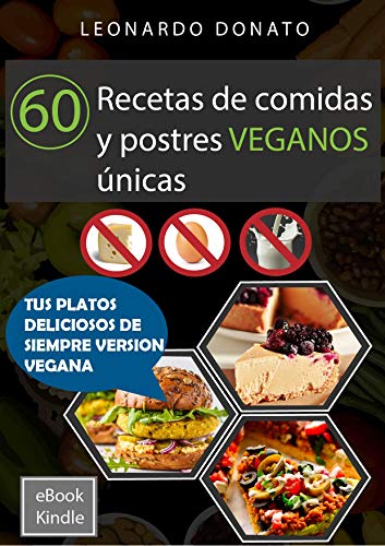 60 Recetas de comidas y postres veganos únicas (6O RECETAS ÚNICAS)
