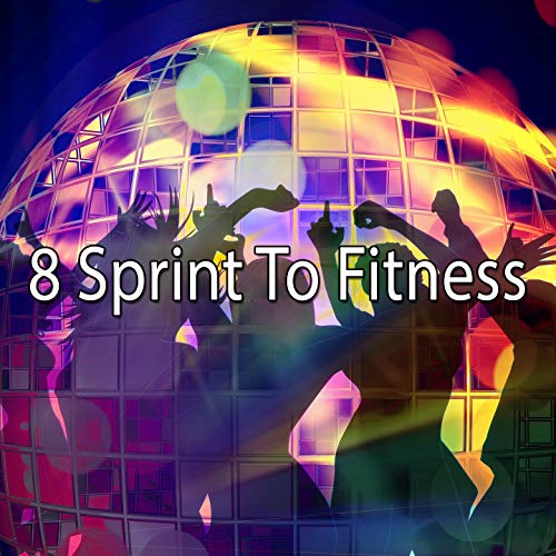 8 Sprint to Fitness