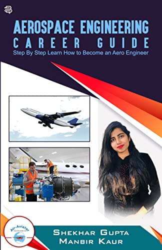Aerospace Engineering Career Guide: Step by Step Learn How to Become an Aero Engineer (English Edition)
