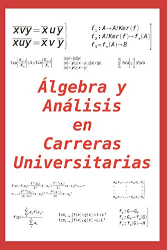 Álgebra y Análisis en Carreras Universitarias: Práctico para alumnos y profesores