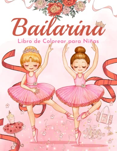 Bailarina Libro de Colorear para Niñas: Divertidas y Fáciles Páginas para Colorear con Bailarinas para Niñas de 2 a 8 Años, Gran Formato. (Idea de Regalo Perfecta para Niñas!)