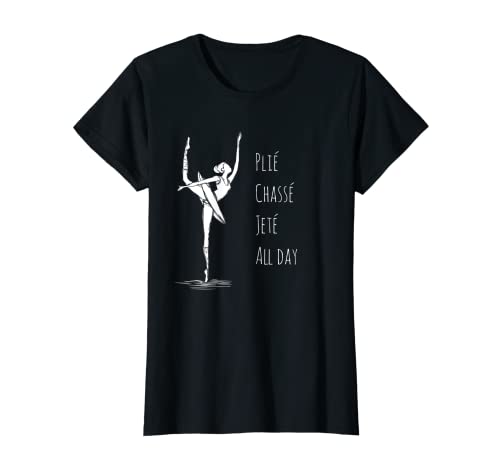 Ballet Plie Chasse Jete Todo el Día - Bailarina Chica Camiseta