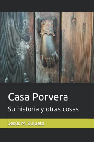 Casa Porvera: Su historia y otras cosas