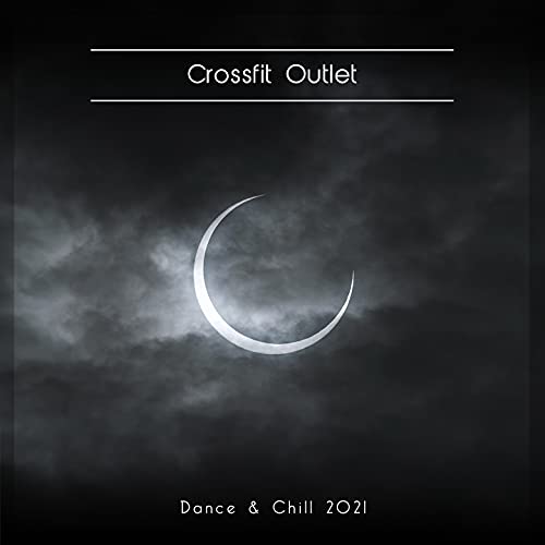 Crossfit Outlet Dance & Chill 2021