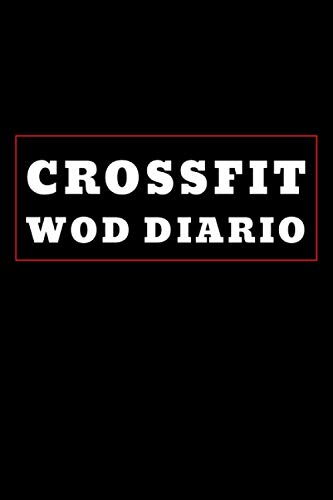 CrossFit Wod Diario: Libro De Entrenamiento Wod Logbook - Durante 200 Días - Planificador de Ejercicios Crossfit - 6 x 9 ", 110 Páginas.