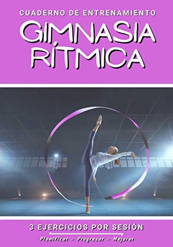 Cuaderno De Entrenamiento Gimnasia Rítmica: Libro de ejercicios y plan de entrenamiento - Planificación deportiva - Evaluar y apuntar objetivos