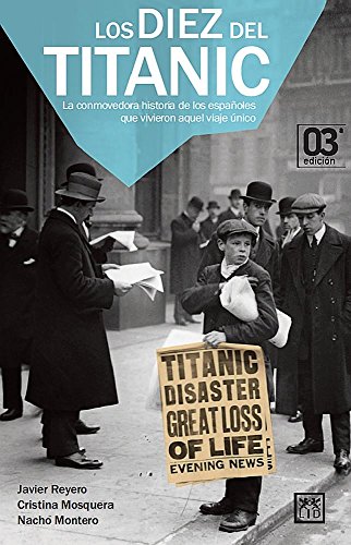 Diez del titanic, los (Viva (lid)): La Conmovedora Historia de Los Españoles Que Vivieron Aquel Viaje Único