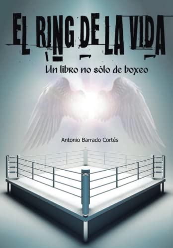 El Ring de la Vida: Un libro no sólo de boxeo