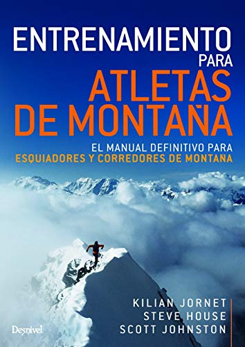Entrenamiento para Atletas De Montaña. El Manual definitivo para Esquiiadores y Corredores De Montaña: El manual definitivo para esquiadores y corredores de montaña