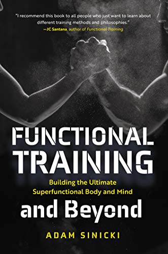 Functional Training and Beyond: Building the Ultimate Superfunctional Body and Mind (Building Muscle and Performance, Weight Training, Men's Health) (English Edition)