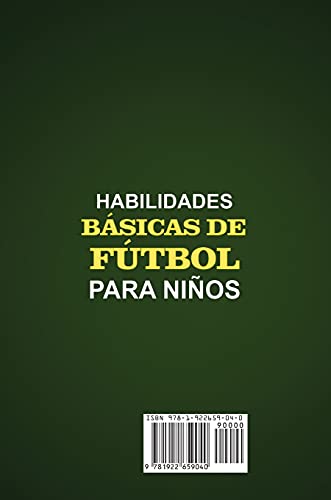 Habilidades Básicas de Fútbol para Niños: 150 ejercicios, tácticas y estrategias de entrenamiento de fútbol para mejorar las habilidades y la capacidad de análisis de los niños