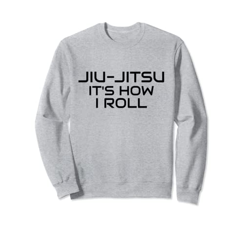 Jiu-Jitsu es cómo rodo, MMA, BJJ, Boxeo, Muay Thai Sudadera