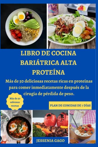 LIBRO DE COCINA BARIÁTRICA ALTA PROTEÍNA: Más de 50 deliciosas recetas ricas en proteínas para comer inmediatamente después de la cirugía de pérdida de peso.