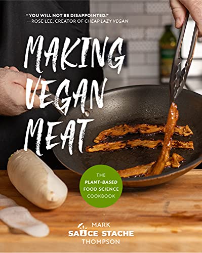 Making Vegan Meat: The Plant-Based Food Science Cookbook (Plant-Based Protein, Vegetarian Diet, Vegan Cookbook, Seitan Recipes) (English Edition)