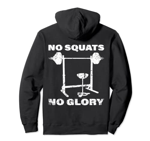 No Squats No Glory | Musculación Levantamiento de pesas Sudadera con Capucha