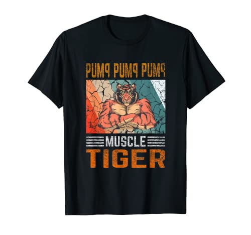 Pump Pump Pump – Muscle Tiger Gym Fitness Bodybuilder Camiseta