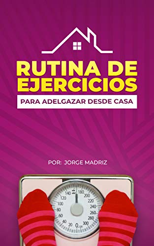 RUTINA DE EJERCICIOS PARA ADELGAZAR. Rutina de entrenamiento en casa: ¡Baja de peso sin salir de casa!