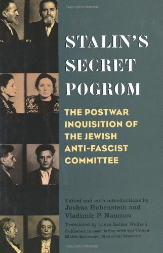 Stalin's Secret Pogrom: The Postwar Inquisition of the Jewish Anti-fascist Committee (Annals of Communism)