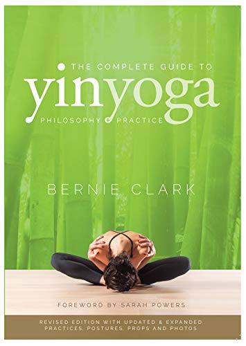 The Complete Guide to Yin Yoga: The Philosophy and Practice of Yin Yoga (English Edition)