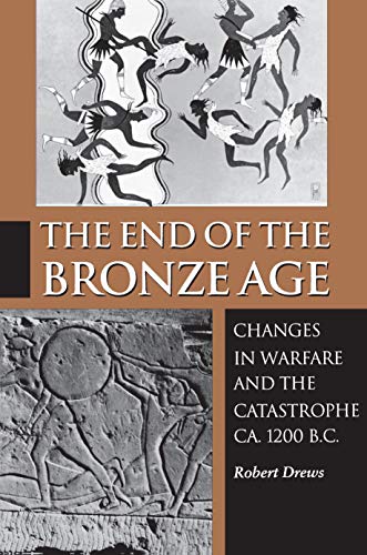 The End of the Bronze Age: Changes in Warfare and the Catastrophe ca. 1200 B.C. - Third Edition (English Edition)