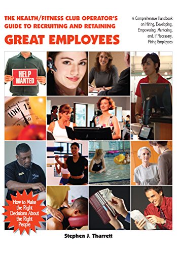 The Health/Fitness Club Operator's Guide to Recruiting and Retaining Great Employees (English Edition)