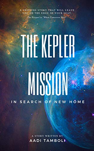 The Kepler Mission: In search of new home (English Edition)