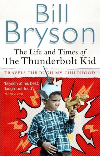 The Life and Times of the Thunderbolt Kid by Bill Bryson (2007) Mass Market Paperback