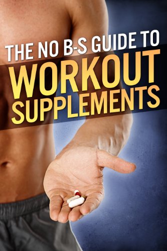 The No-BS Guide to Workout Supplements (The Build Muscle, Get Lean, and Stay Healthy Series) (English Edition)