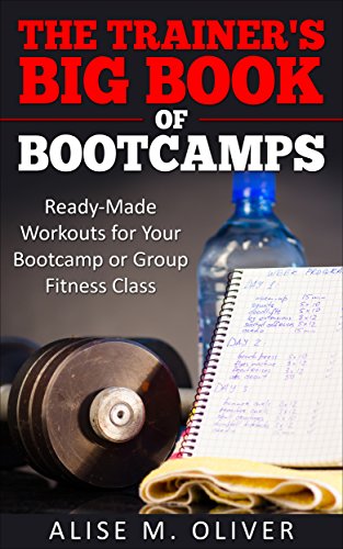 The Trainer's Big Book of Bootcamps: Ready-Made Workouts for Your Bootcamp or Group Fitness Class (English Edition)