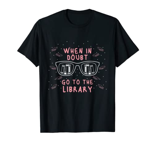 When in Doubt go to the Library Camiseta