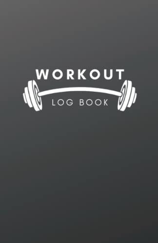 Workout Log Book: Fitness Journal and Exercise Notebook for Weightlifting Fitness & Training