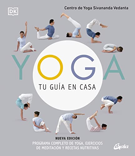 Yoga, tu guía en casa (Nueva edición): Programa completo de yoga, ejercicios de meditación y recetas nutritivas