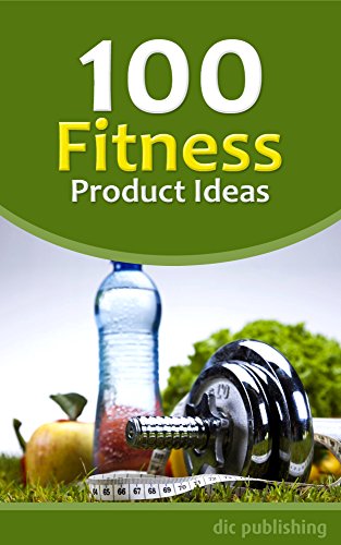 100 Fitness Product Ideas: A List of 100 Fitness Product Selling Concepts (English Edition)
