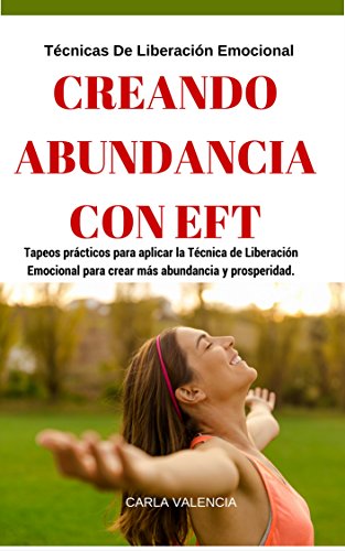 Abundancia: Creando Abundancia Con Eft - Técnicas de Liberación Emocional: 7 Preguntas Para Identificar Sus Problemas,29 Tapping Español